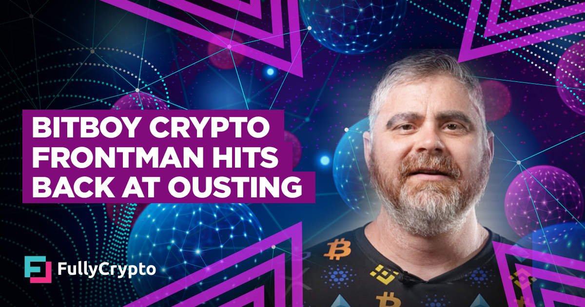Bitboy Crypto Frontman Hits Back at Ousting