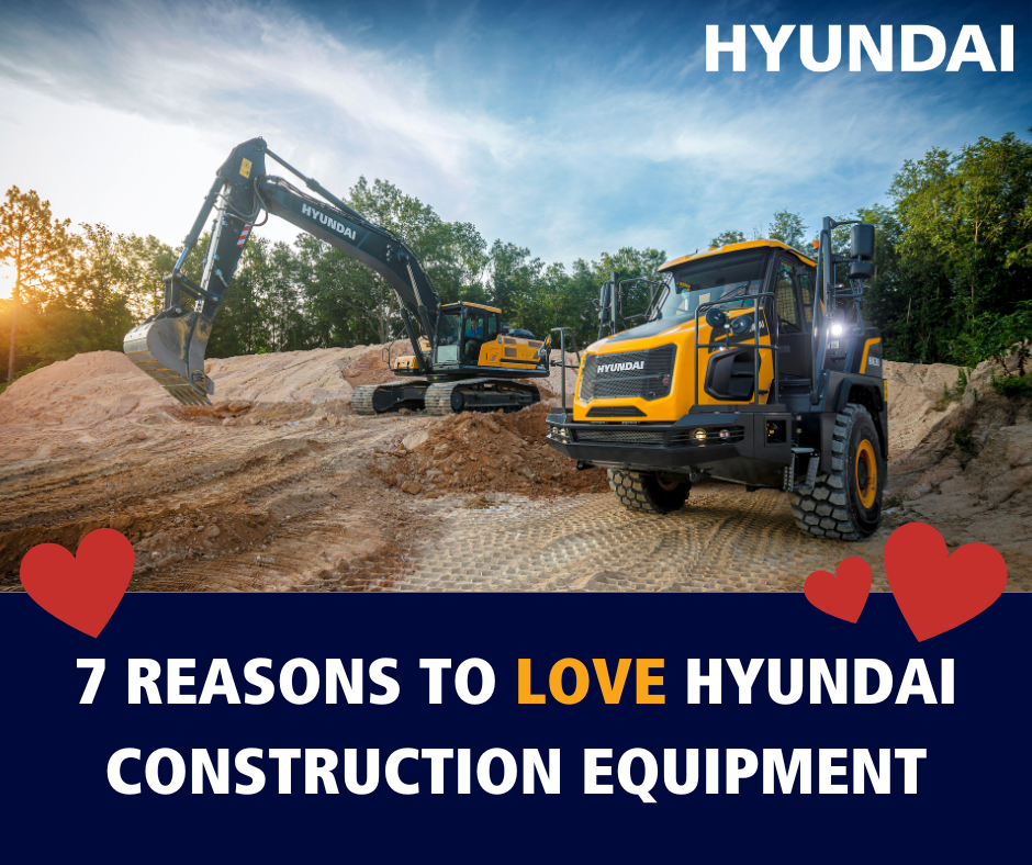 7 Reasons to LOVE Hyundai Construction Equipment