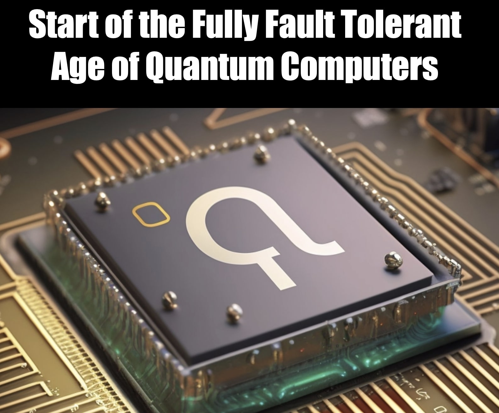 Start of the Fully Fault Tolerant Age of Quantum Computers