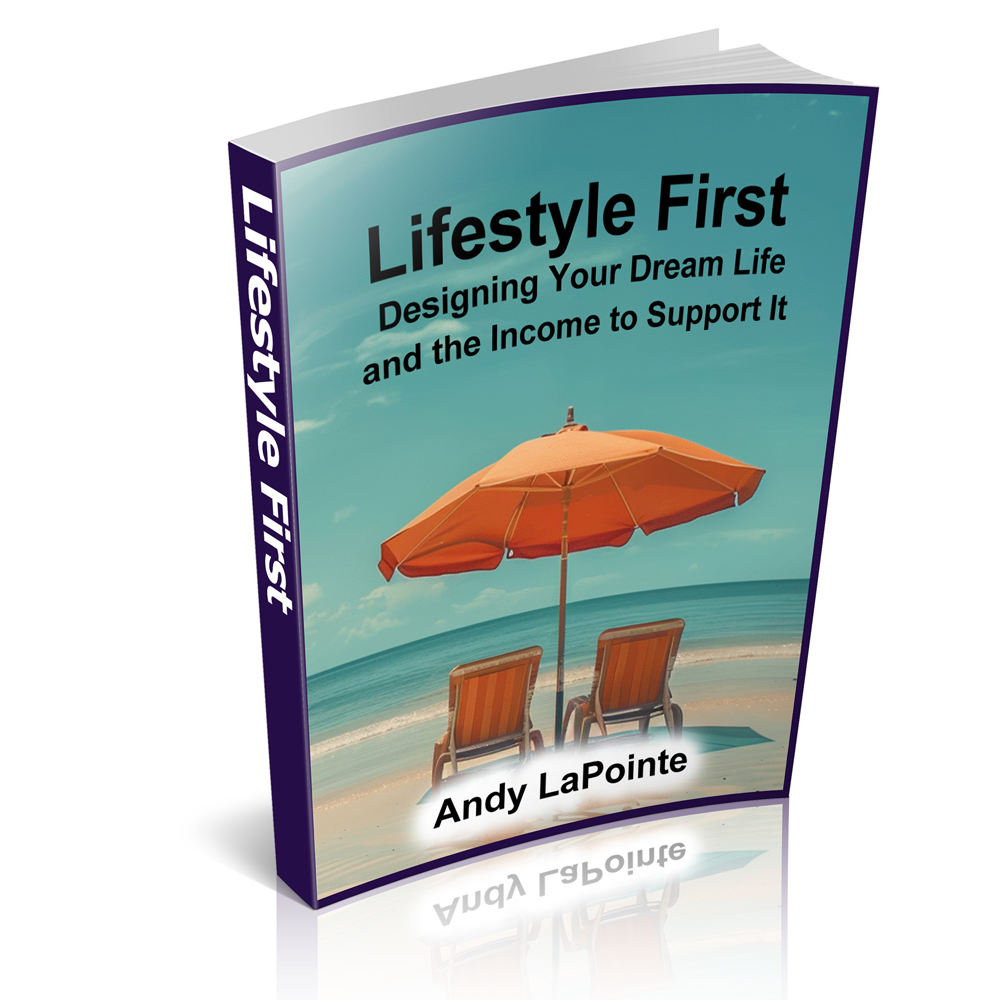 Lifestyle First: Crafting Your Dream Life and the Income to Support It – A Guide to a Joyful Life
